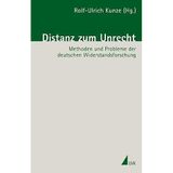 Distanz zum Unrecht: Methoden und Probleme der deutschen Widerstandsforschung (Biographische Portraits zur Zeitgeschichte)