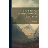 Diu Klage, Herausg. von K. Bartsch