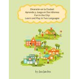 Diversión en la Ciudad: (Fun in the City ): Aprende y Juega en dos Idiomas (Learn and play in two languages).