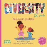 Diversity to me/ Bana göre çeşitlilik: English Turkish Bilingual Children's Book/ İngilizce Türkçe: İki dilli çocuk kitabı