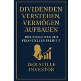 Dividenden verstehen Vermögen aufbauen: „Wie du Schritt für Schritt ein Dividenden-Depot aufbaust – ruhig, realistisch und langfristig“