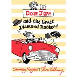 Dixie O'Day And The Great Diamond Robbery - Shirley Hughes