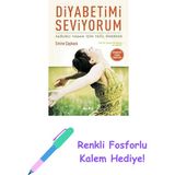 Diyabetimi Seviyorum: Sağlıklı Yaşam Için Tatlı Öneriler + Renkli Fosforlu Kalem - Hayır