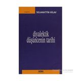 Diyalektik Düşüncenin Tarihi - Selahattin Hilav
