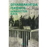 Diyarbakır’da İşkence - Şerafettin Kaya