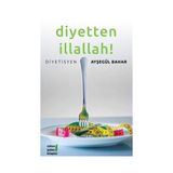 DIYETTEN İLLALLAH ! - AYŞEGÜL BAHAR