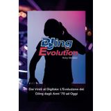 Djing Evolution - Dai Vinili al Digitale.: L'evoluzione del DJing: dalla nascita dei vinili alle tecnologie digitali attraverso House, Techno, Hip Hop e oltre