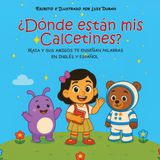 ¿Dónde están mis Calcetines?: Maia y sus amigos te enseñan palabras en inglés y español
