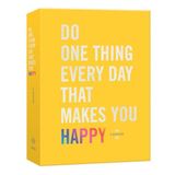 Do One Thing Every Day That Makes You Happy: A Journal