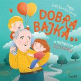 Dobra bajka o najlepszym dziadku (Dobre bajki)