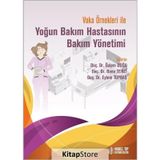 Doç. Dr. Özlem Doğu Doç. Dr. Banu Terzi Doç. Dr. Eylem Topbaş Vaka Örnekleri İle Yoğun Bakım Hastasının Bakım Yönetimi