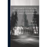 Documenti Circa La Vita E Le Gesta Di San Carlo Borromeo: Pubblicati Per Cura; Volume 2