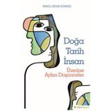 Doğa Tarih İnsan Üzerine Aykırı Düşünceler - İsmail Orhan Sönmez