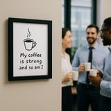 Doğal Ahşap 15x21 Siyah Çerçeve – "My Coffee Is Strong and So Am I" Poster