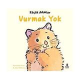 Doğan Çocuk Küçük Adımlar - Vurmak Yok Eğitici Kitap Bernette Ford 16 Sayfa 3-6 Yaş Aralığı