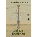Doğan Kitap - Gelirken Ekmek Al - Şermin Yaşar
