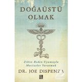 Doğaüstü Olmak - Joe Dispenza