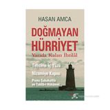 DOĞMAYAN HÜRRIYET - YARIDA KALAN İHTILAL TEHCIRIN İÇ YÜZÜ NIZAMIYE KAPISI PRENS SABAHATTIN VE TAKLIB-I HÜKÜMET - HASAN AMCA