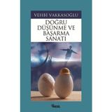 DOĞRU DÜŞÜNME VE BAŞARMA SANATI - VEHBI VAKKASOĞLU