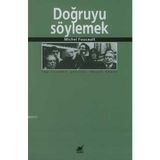 DOĞRUYU SÖYLEMEK - MICHEL FOUCAULT