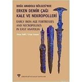 DOĞU ANADOLU BÖLGESİNDE ERKEN DEMIR ÇAĞI KALE VE NEKROPOLLERI - OKTAY BELLI;ERKAN KONYAR