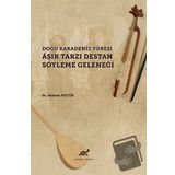 Doğu Karadeniz Yöresi Aşık Tarzı Destan Söyleme Geleneği