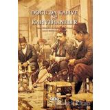Doğu'da Kahve ve Kahvehaneler - Yapı Kredi Yayınları