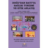 Doğu'dan Batı'ya Sağlık Turizmi ve Etik Anlayış - Erden Miray - Yazgan Yalkın