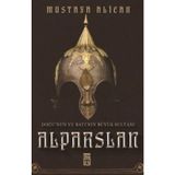 Doğu'nun Ve Batı'nın Büyük Sultanı: Alparslan - Mustafa Alican