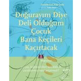 Doğurayım Diye Deli Olduğum Çocuk Bana Keçileri Kaçırtacak - Danielle Graf