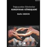 DOĞUŞUNDAN GÜNÜMÜZE KIRKPINAR GÜREŞLERİ - HALIS ERDEM