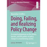 Doing, Failing, and Realizing Policy Change: A Research Programme on Drivers, Barriers, and Politics of Change in a Transforming Society