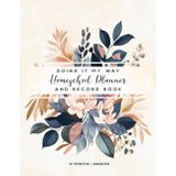 Doing It My Way Homeschool Planner and Record Book: Undated 12 Months Organizer and Lesson Plan Workbook for Multiple Kids Floral