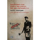 Dokunulmaz Olan Hiçbir Şey Yoktur, Her Şey Söylenebilir - Raoul Vaneigem
