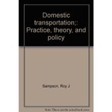 Domestic transportation;: Practice, theory, and policy [Paperback] Sampson, Roy J