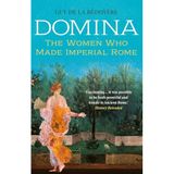 Domina: The Women Who Made Imperial Rome