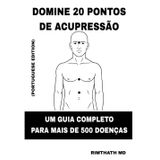 Domine 20 Pontos de Acupressão: Portuguese Edition (Cura holística)