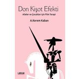 Don Kişot Efekti: Aileler ve Çocukları İçin Film Terapi