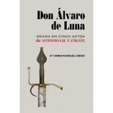 Don Álvaro de Luna: Drama en cinco actos de Antonio Gil y Zárate (Diálogos Peninsulares, Band 6)