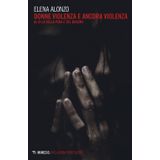 Donne violenza e ancora violenza. Al di là della pena e del biasimo (Relazioni pericolose)
