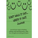Don't Walk it Out, Write it Out Journal II: Fun, Easy, Lined Writing Notes, Self-help, with Prompts, Witty, Deep Thought