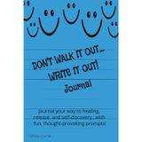 Don't Walk it Out, Write it Out Journal IV: Fun, Easy, Lined Writing Notes, Self-help, with Prompts, Witty, Deep Thought, Healing, Spiritual Guiding
