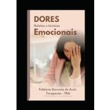 Dores Emocionais: Dores Emocinais tem Cura