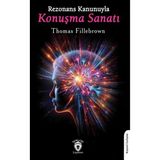 Dorlion Yayınları Rezonans Kanunuyla Konuşma Sanatı – Thomas Fillebrown, Ses Eğitimi ve İletişim Rehberi, 104 Sayfa Ciltsiz Kitap