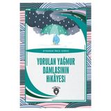 Dorlion Yayınları Yorulan Yağmur Damlasının Hikayesi - Uykudan Önce Serisi