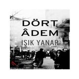 DÖRT ADEM - IŞIK YANAR
