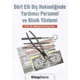 Dört Elli Diş Hekimliğinde Yardımcı Personel ve Klinik Yöntemi - Mehmet Ali Kılıçarslan