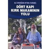 Dört Kapı Kırk Makamının Yolu - Ali Erdoğan Aytan