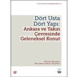 Dört Usta Dört Yapı: Ankara ve Çevresinde Geleneksel Konut - Özlem Karakul