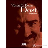 DOST 60 YAŞINDA - VÜS`AT O. BENER